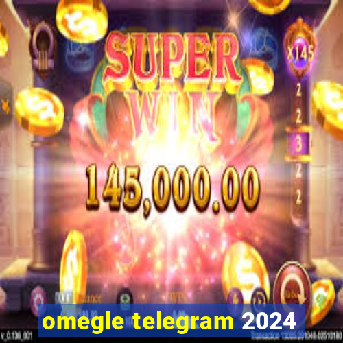 omegle telegram 2024